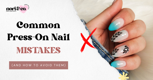 Common Press-On Nail Mistakes (and How to Avoid Them)
